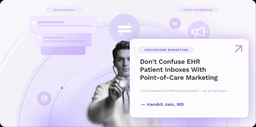 Don't Confuse EHR Patient Inboxes With Point-of-Care Marketing